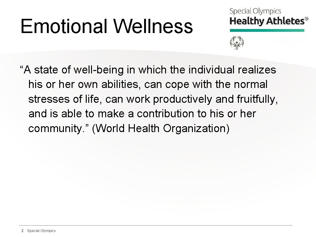 Emotional Wellness “A state of well-being in which the individual realizes his or her