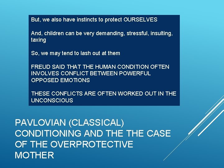 But, we also have instincts to protect OURSELVES And, children can be very demanding,