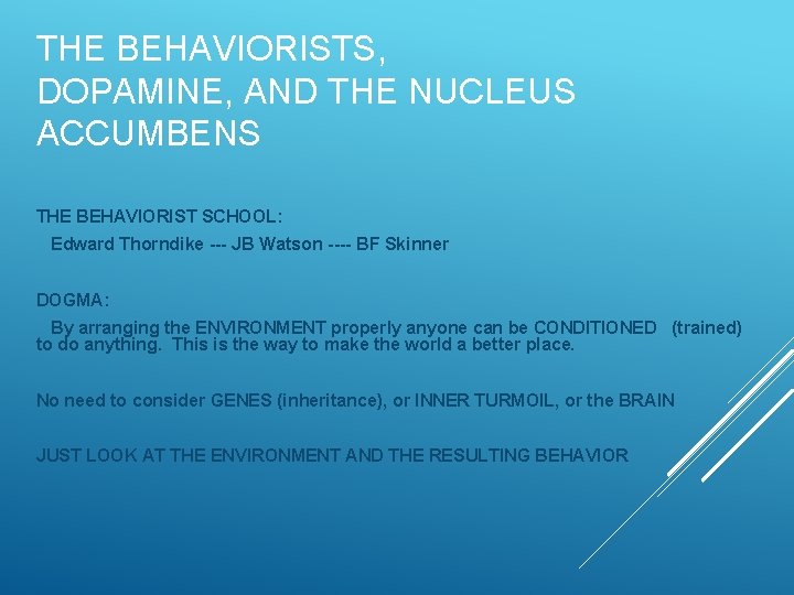 THE BEHAVIORISTS, DOPAMINE, AND THE NUCLEUS ACCUMBENS THE BEHAVIORIST SCHOOL: Edward Thorndike --- JB