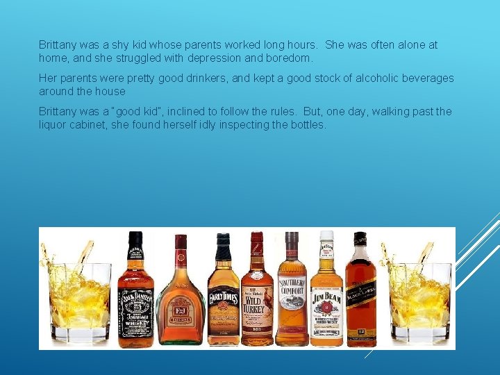 Brittany was a shy kid whose parents worked long hours. She was often alone