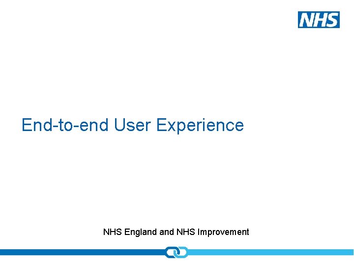 End-to-end User Experience NHS England NHS Improvement 