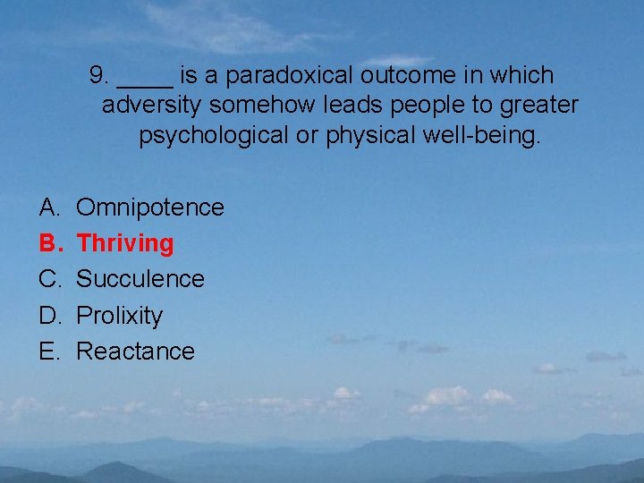 9. ____ is a paradoxical outcome in which adversity somehow leads people to greater