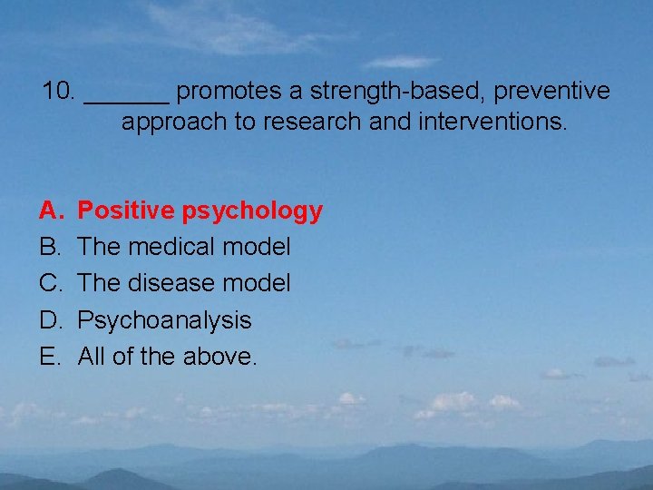 10. ______ promotes a strength-based, preventive approach to research and interventions. A. B. C.