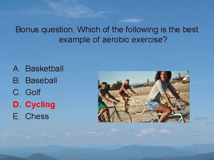 Bonus question. Which of the following is the best example of aerobic exercise? A.