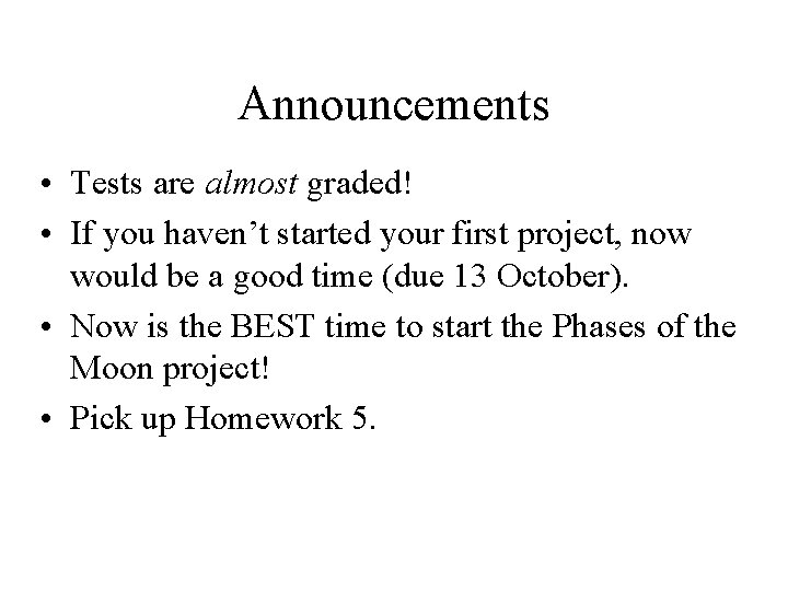 Announcements Tests are almost graded If you havent