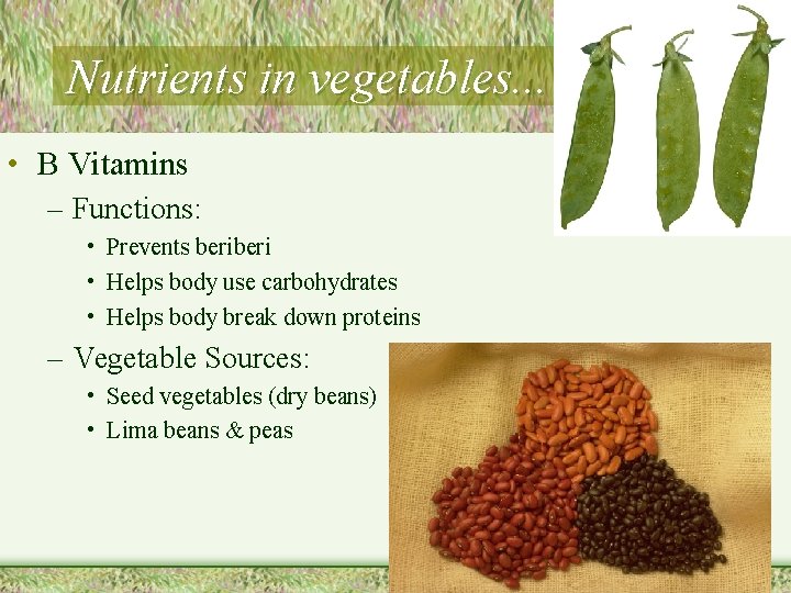 Nutrients in vegetables. . . • B Vitamins – Functions: • Prevents beri •