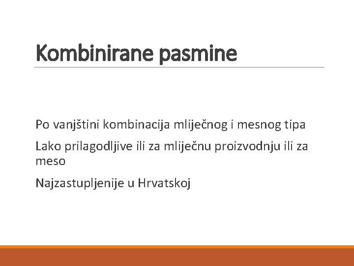 Kombinirane pasmine Po vanjštini kombinacija mliječnog i mesnog tipa Lako prilagodljive ili za mliječnu