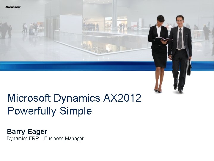 Microsoft Dynamics AX 2012 Powerfully Simple Barry Eager Dynamics ERP - Business Manager 