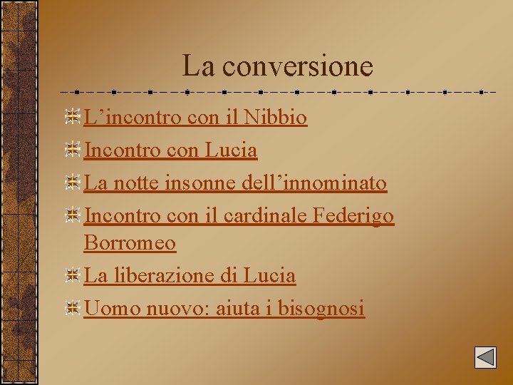 La conversione L’incontro con il Nibbio Incontro con Lucia La notte insonne dell’innominato Incontro