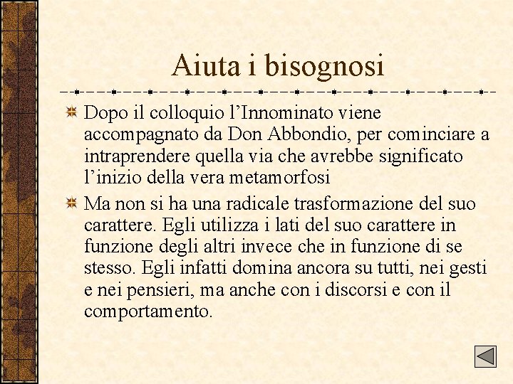 Aiuta i bisognosi Dopo il colloquio l’Innominato viene accompagnato da Don Abbondio, per cominciare