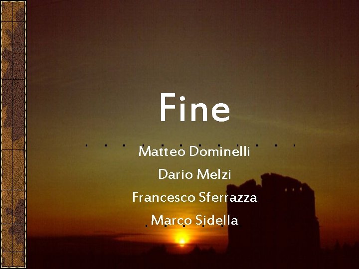 Fine Matteo Dominelli Dario Melzi Francesco Sferrazza Marco Sidella 