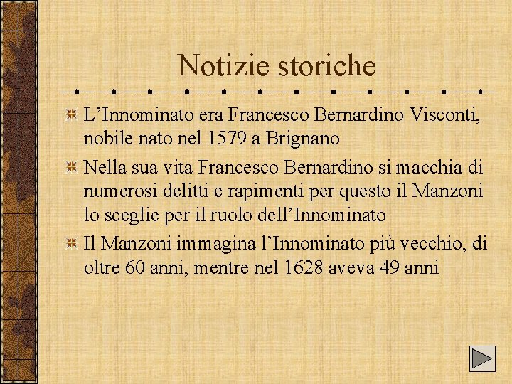 Notizie storiche L’Innominato era Francesco Bernardino Visconti, nobile nato nel 1579 a Brignano Nella