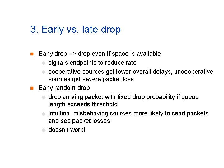 3. Early vs. late drop n n Early drop => drop even if space