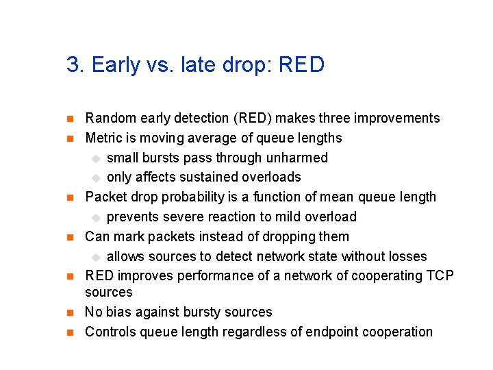 3. Early vs. late drop: RED n n n n Random early detection (RED)