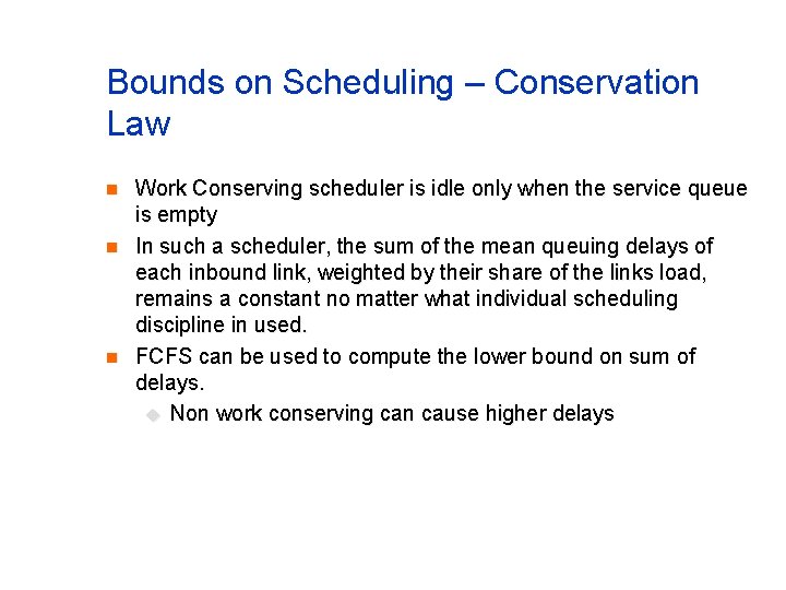 Bounds on Scheduling – Conservation Law n n n Work Conserving scheduler is idle