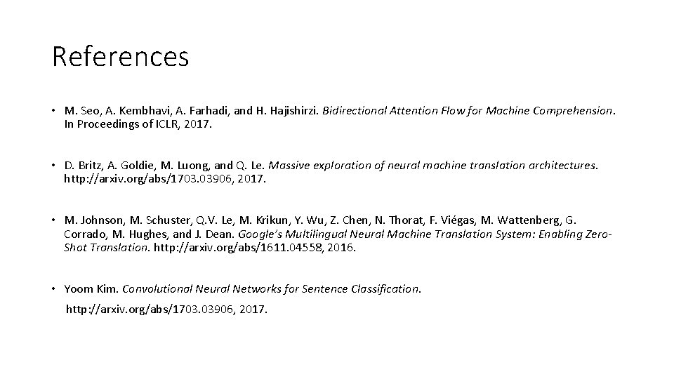 References • M. Seo, A. Kembhavi, A. Farhadi, and H. Hajishirzi. Bidirectional Attention Flow