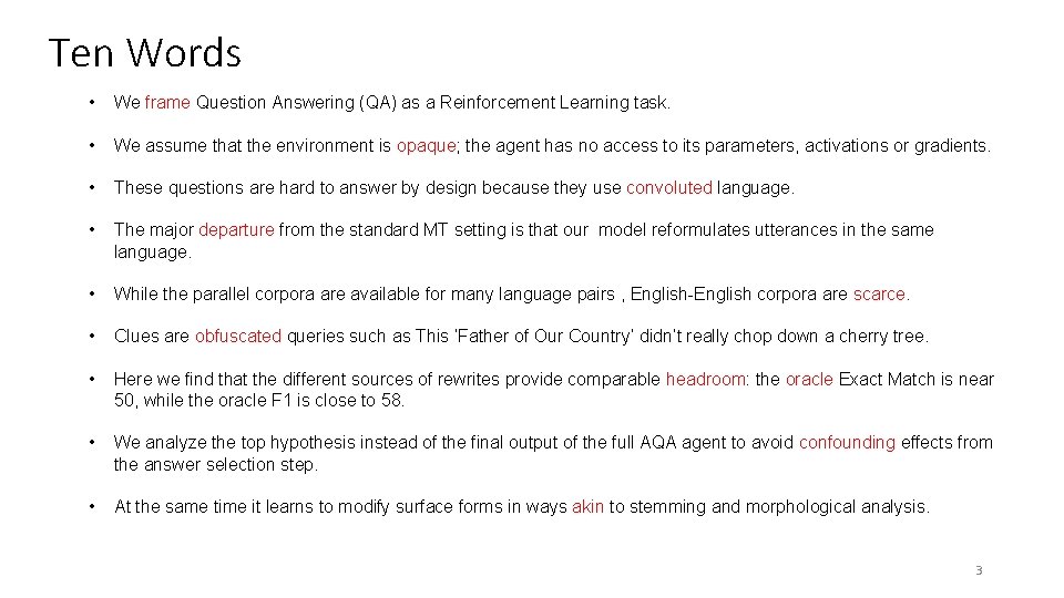 Ten Words • We frame Question Answering (QA) as a Reinforcement Learning task. •