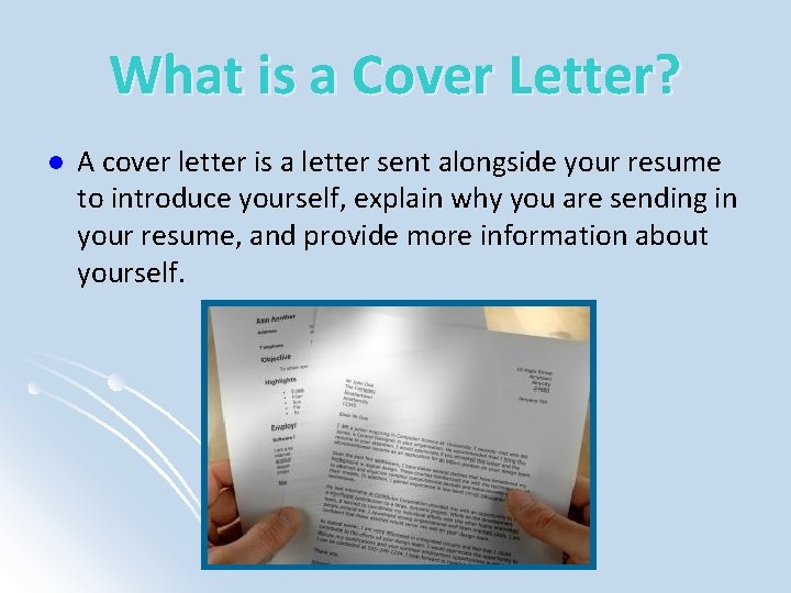 What is a Cover Letter? l A cover letter is a letter sent alongside