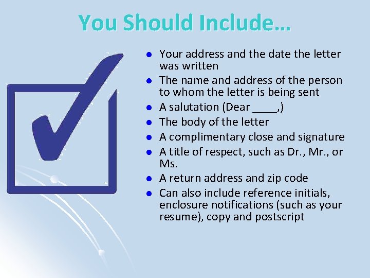 You Should Include… l l l l Your address and the date the letter