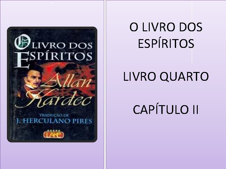 A O LIVRO DOS ESPÍRITOS LIVRO QUARTO CAPÍTULO II 