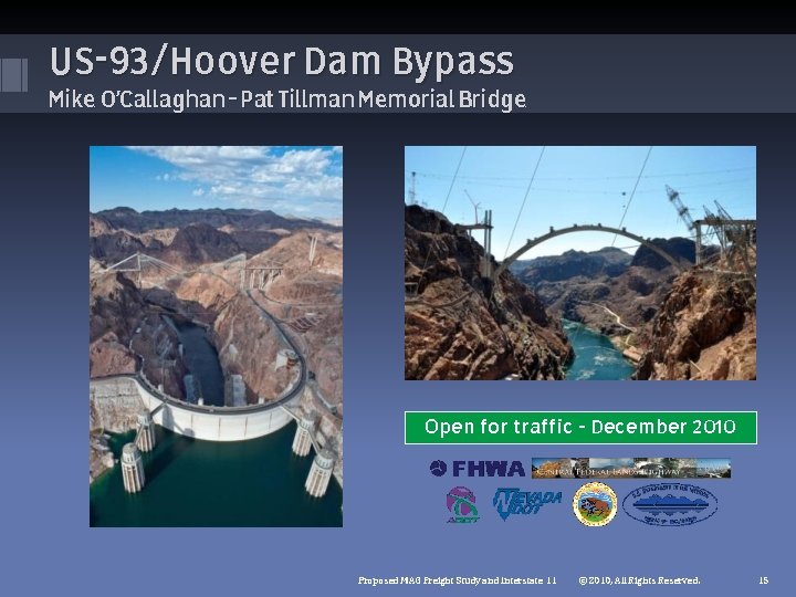 US-93/Hoover Dam Bypass Mike O'Callaghan – Pat Tillman Memorial Bridge Open for traffic – US-93/Hoover Dam Bypass Mike O'Callaghan – Pat Tillman Memorial Bridge Open for traffic –