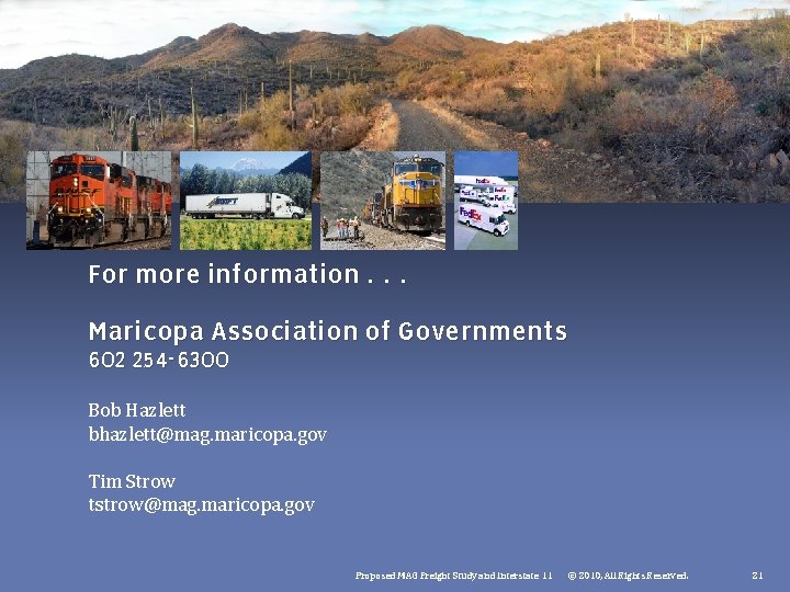 For more information. . . Maricopa Association of Governments 602 254 -6300 Bob Hazlett For more information. . . Maricopa Association of Governments 602 254 -6300 Bob Hazlett
