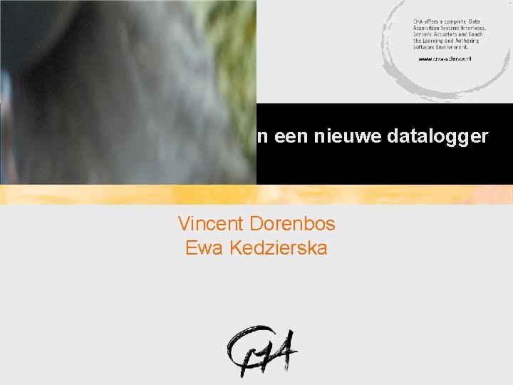 CMA: Een nieuwe start en een nieuwe datalogger Vincent Dorenbos Ewa Kedzierska 