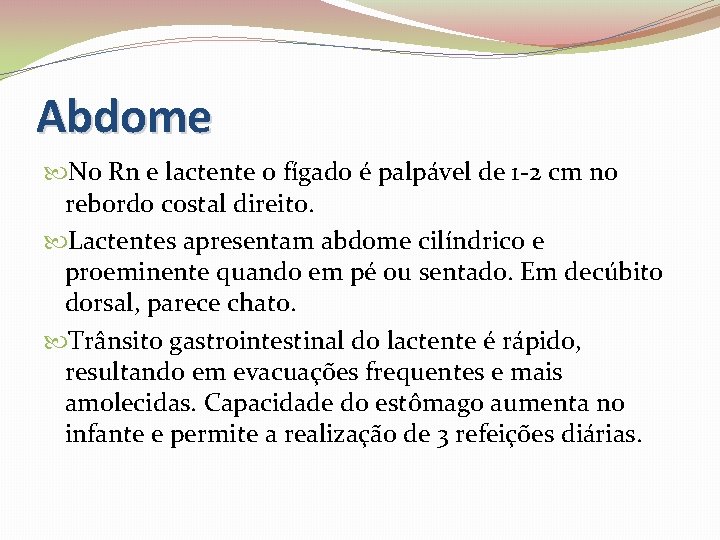 Abdome No Rn e lactente o fígado é palpável de 1 -2 cm no