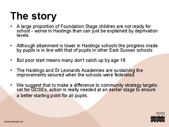 The story • A large proportion of Foundation Stage children are not ready for