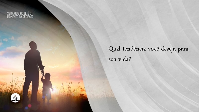 Qual tendência você deseja para sua vida? 
