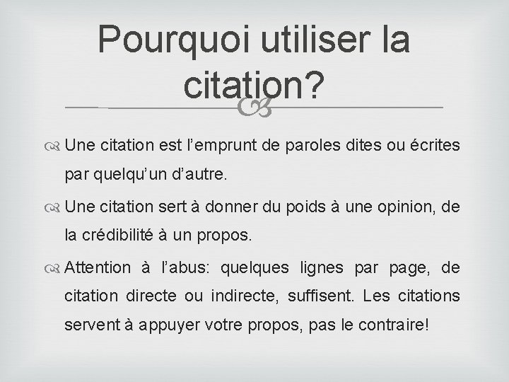 Pourquoi utiliser la citation? Une citation est l’emprunt de paroles dites ou écrites par