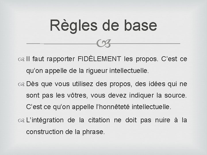 Règles de base Il faut rapporter FIDÈLEMENT les propos. C’est ce qu’on appelle de Règles de base Il faut rapporter FIDÈLEMENT les propos. C’est ce qu’on appelle de