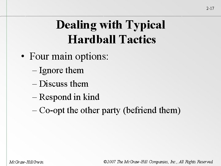 2 -17 Dealing with Typical Hardball Tactics • Four main options: – Ignore them