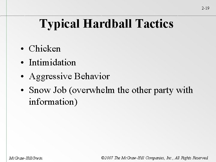 2 -19 Typical Hardball Tactics • • Chicken Intimidation Aggressive Behavior Snow Job (overwhelm