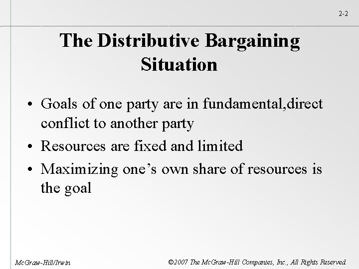 2 -2 The Distributive Bargaining Situation • Goals of one party are in fundamental,