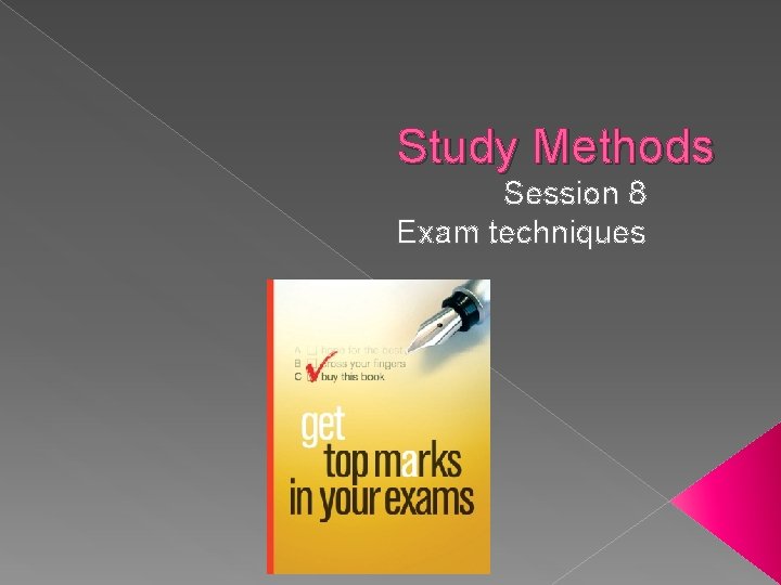 Study Methods Session 8 Exam techniques 