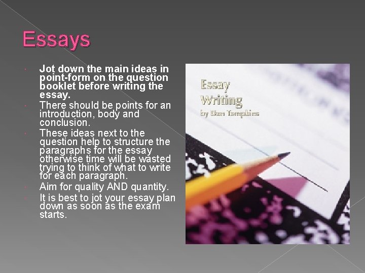 Essays Jot down the main ideas in point-form on the question booklet before writing