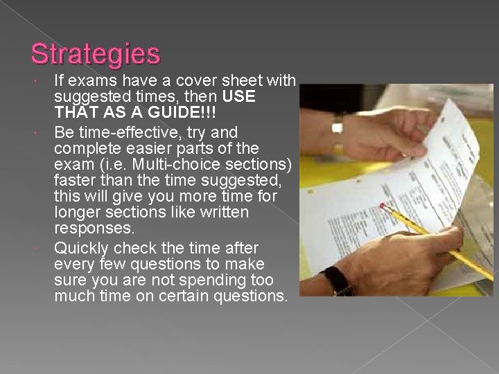 Strategies If exams have a cover sheet with suggested times, then USE THAT AS