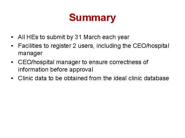 Summary • All HEs to submit by 31 March each year • Facilities to
