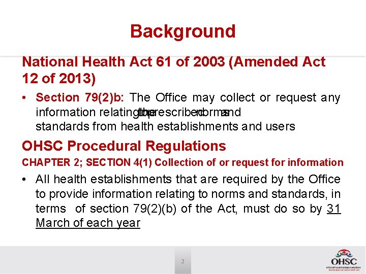 Background National Health Act 61 of 2003 (Amended Act 12 of 2013) • Section