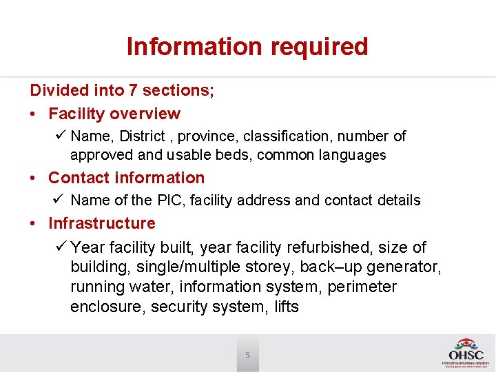 Information required Divided into 7 sections; • Facility overview ü Name, District , province,