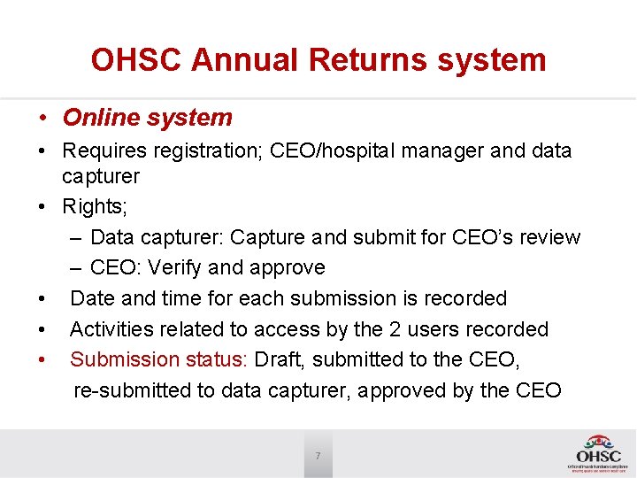 OHSC Annual Returns system • Online system • Requires registration; CEO/hospital manager and data