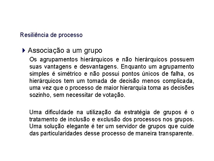 Resiliência de processo Associação a um grupo Os agrupamentos hierárquicos e não hierárquicos possuem