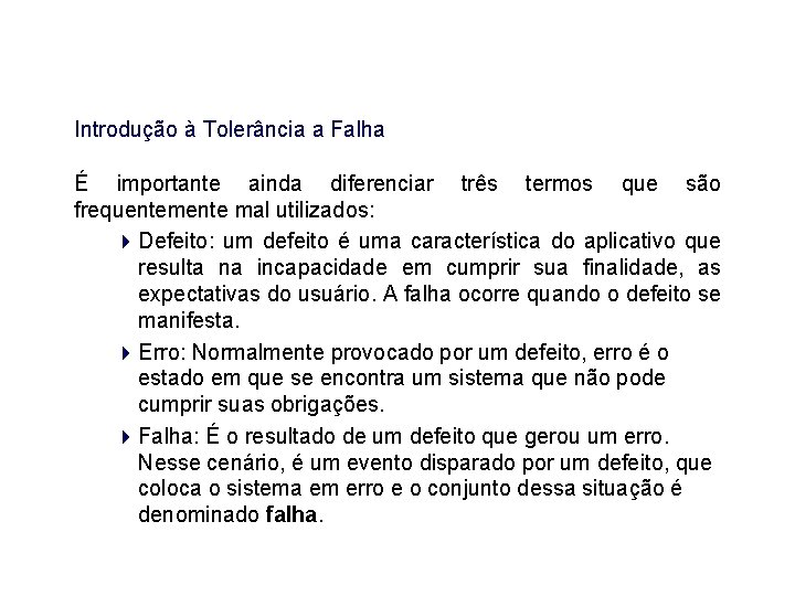 Introdução à Tolerância a Falha É importante ainda diferenciar três termos que são frequentemente