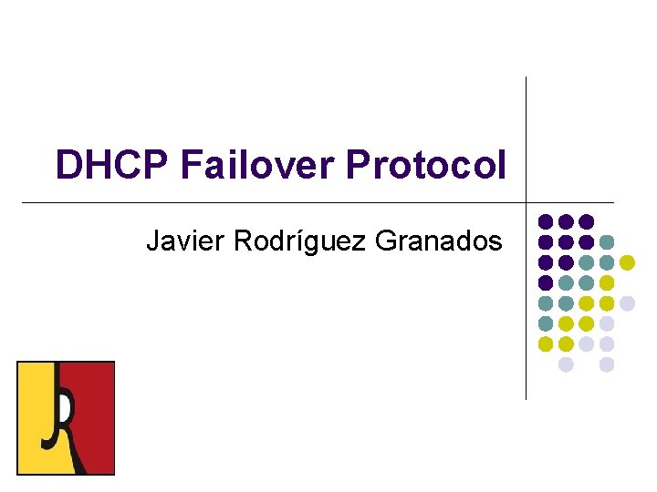 DHCP Failover Protocol Javier Rodríguez Granados 