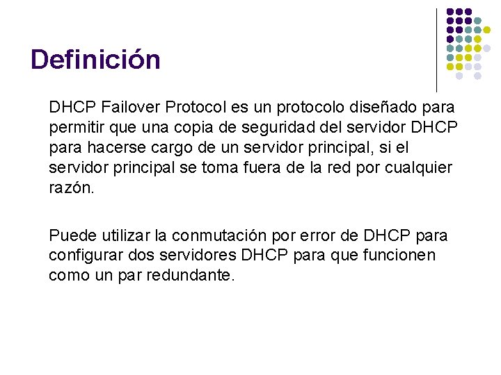 Definición DHCP Failover Protocol es un protocolo diseñado para permitir que una copia de
