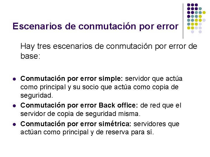 Escenarios de conmutación por error Hay tres escenarios de conmutación por error de base: