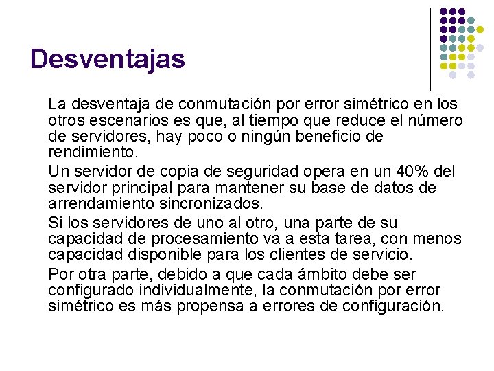 Desventajas La desventaja de conmutación por error simétrico en los otros escenarios es que,