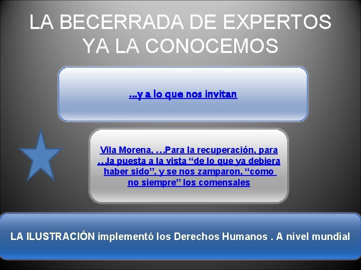 LA BECERRADA DE EXPERTOS YA LA CONOCEMOS …y a lo que nos invitan Vila