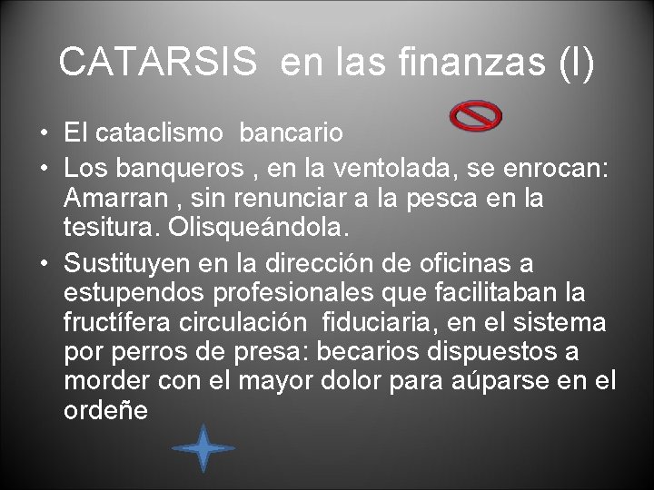 CATARSIS en las finanzas (I) • El cataclismo bancario • Los banqueros , en